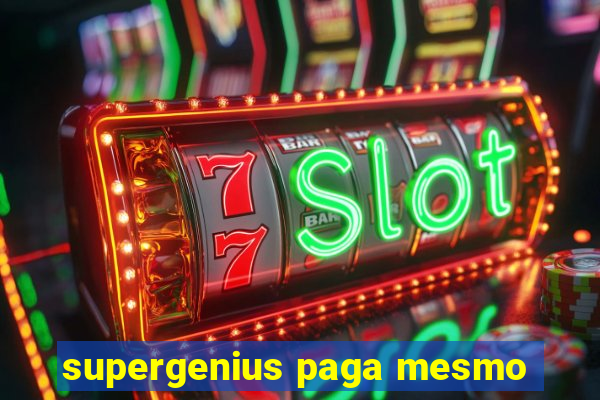 supergenius paga mesmo